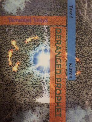 cover image of Demented Voices Deranged Prophet (Take 2)